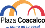 PLAZA COACALCO...COMO EN TU CASA!