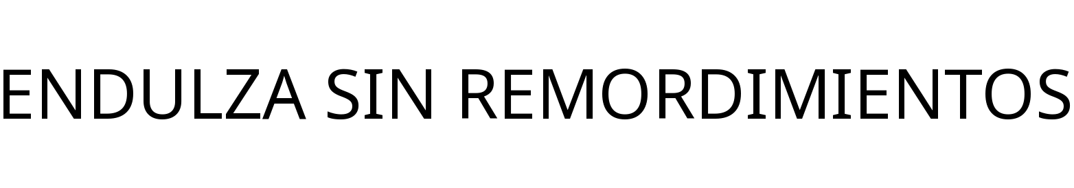 ENDULZA SIN REMORDIMIENTOS