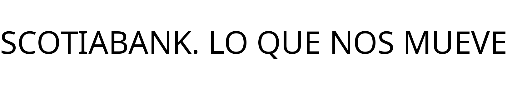SCOTIABANK. LO QUE NOS MUEVE