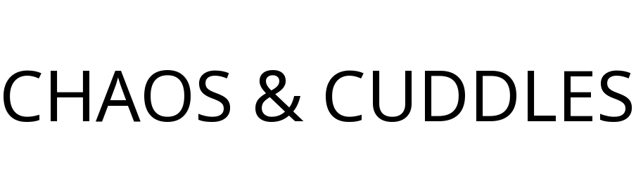 CHAOS & CUDDLES