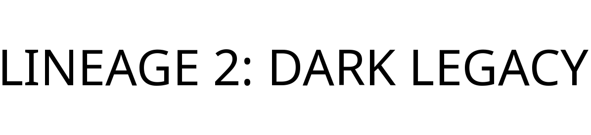 LINEAGE 2: DARK LEGACY