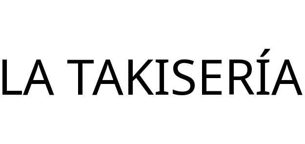 LA TAKISERÍA