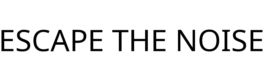 ESCAPE THE NOISE