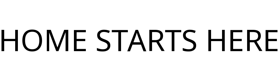 HOME STARTS HERE