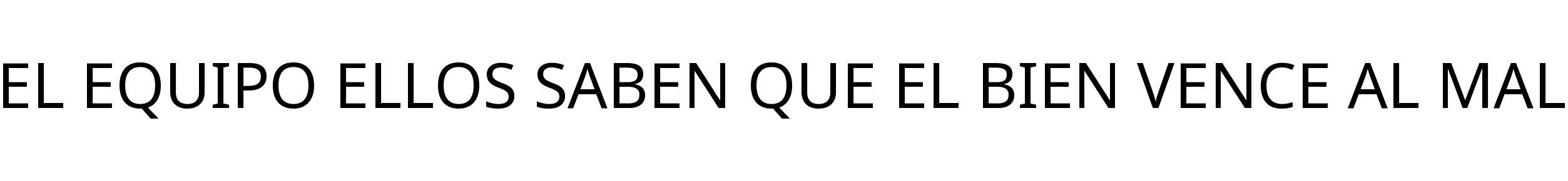 EL EQUIPO ELLOS SABEN QUE EL BIEN VENCE AL MAL