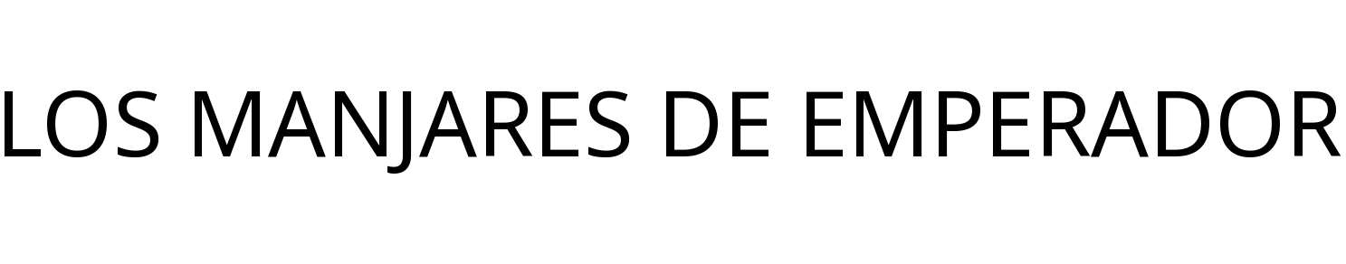 LOS MANJARES DE EMPERADOR