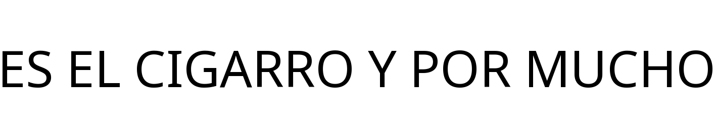 ES EL CIGARRO Y POR MUCHO