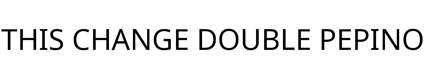 THIS CHANGE DOUBLE PEPINO