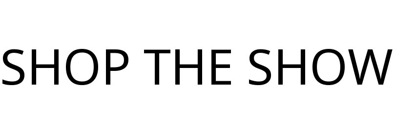 SHOP THE SHOW
