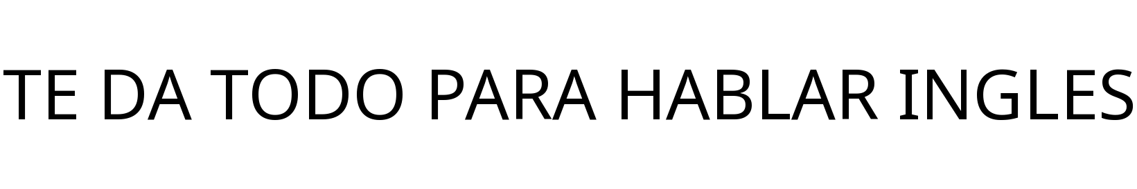 TE DA TODO PARA HABLAR INGLES
