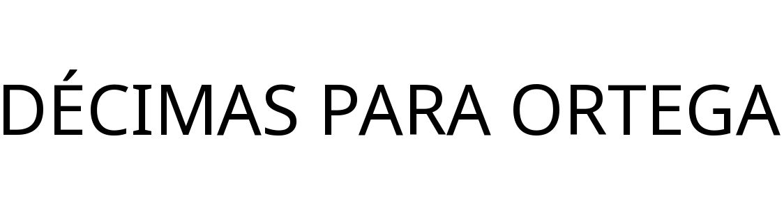 DÉCIMAS PARA ORTEGA