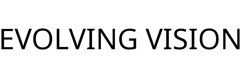 EVOLVING VISION
