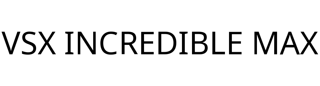 VSX INCREDIBLE MAX