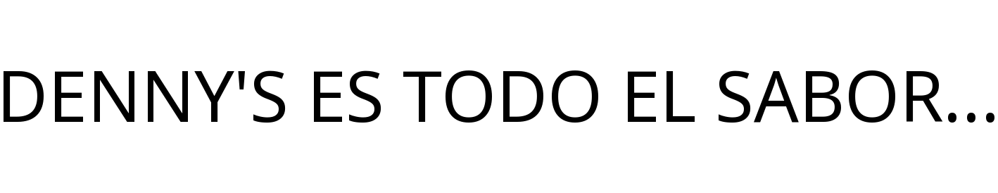 DENNY'S ES TODO EL SABOR...