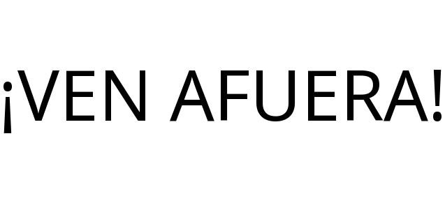¡VEN AFUERA!