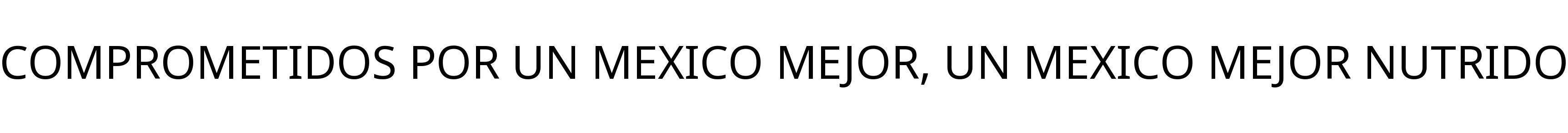 COMPROMETIDOS POR UN MEXICO MEJOR, UN MEXICO MEJOR NUTRIDO