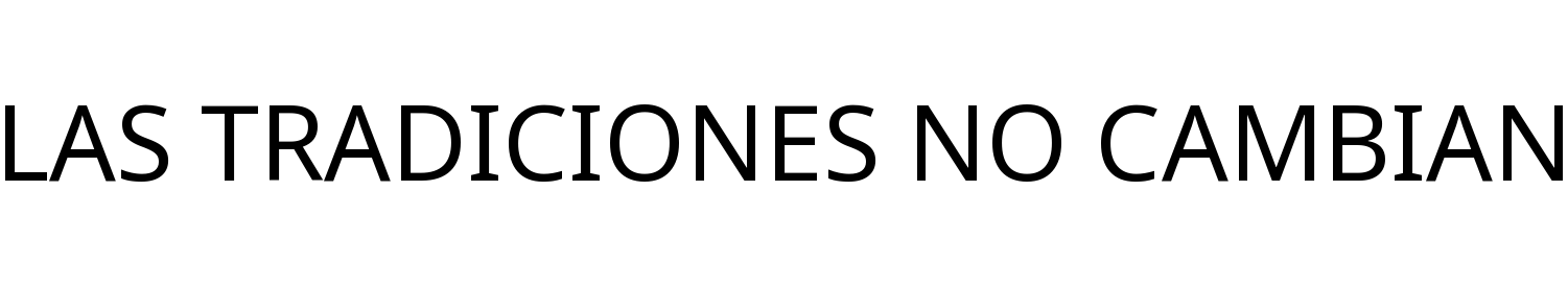 LAS TRADICIONES NO CAMBIAN