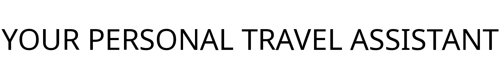 YOUR PERSONAL TRAVEL ASSISTANT