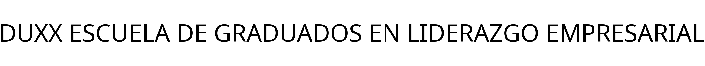 DUXX ESCUELA DE GRADUADOS EN LIDERAZGO EMPRESARIAL