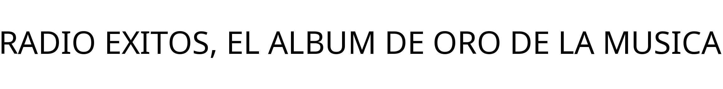 RADIO EXITOS, EL ALBUM DE ORO DE LA MUSICA