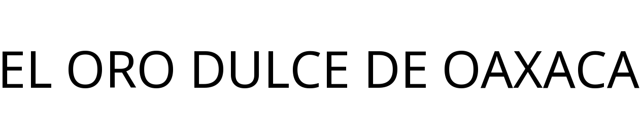 EL ORO DULCE DE OAXACA