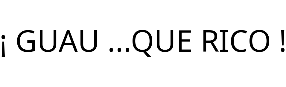 ¡ GUAU ...QUE RICO !