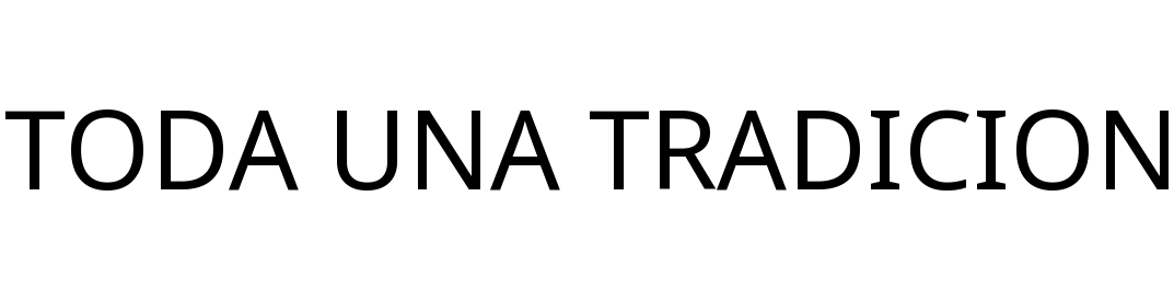 TODA UNA TRADICION