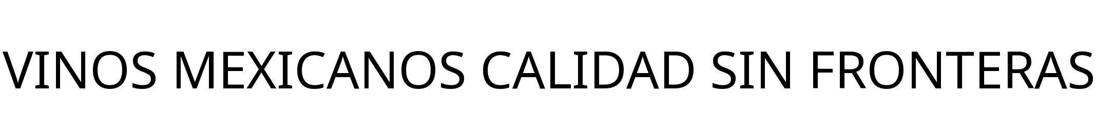 VINOS MEXICANOS CALIDAD SIN FRONTERAS