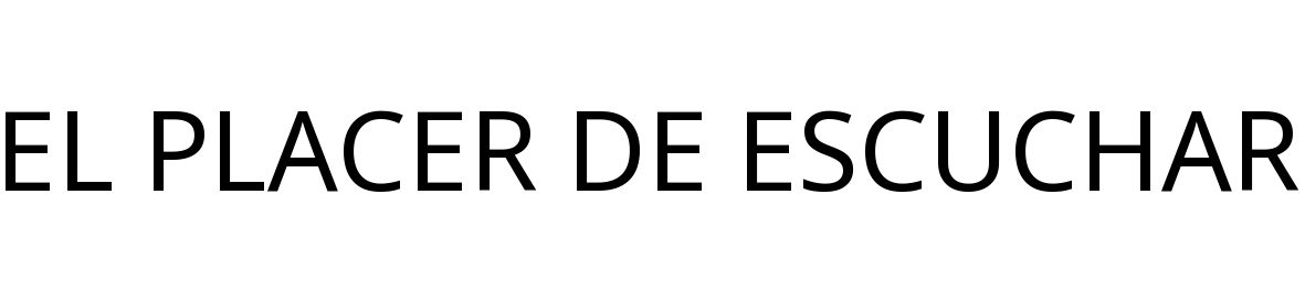 EL PLACER DE ESCUCHAR