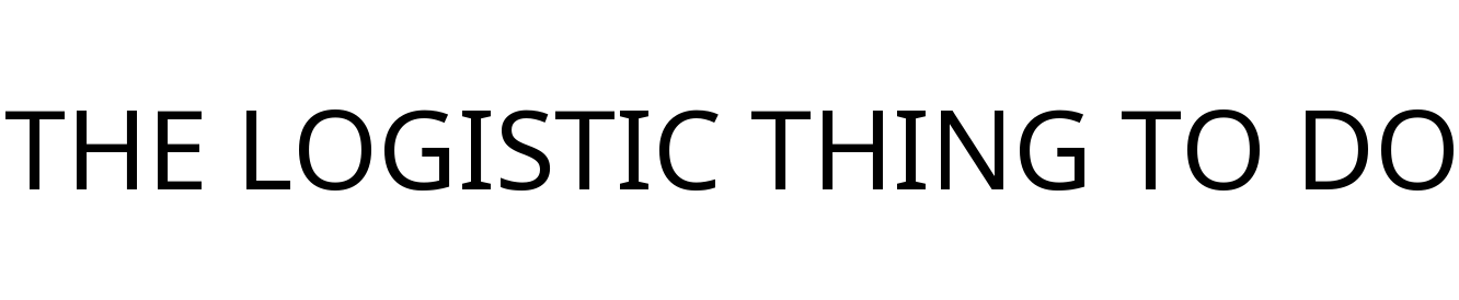 THE LOGISTIC THING TO DO
