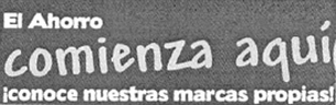 EL AHORRO COMIENZA AQUÍ ¡CONOCE NUESTRAS MARCAS PROPIAS!