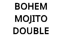 BOHEM MOJITO DOUBLE