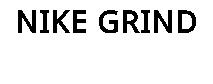 NIKE GRIND