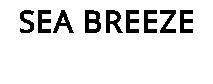 SEA BREEZE
