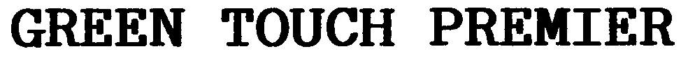 GREEN TOUCH PREMIER
