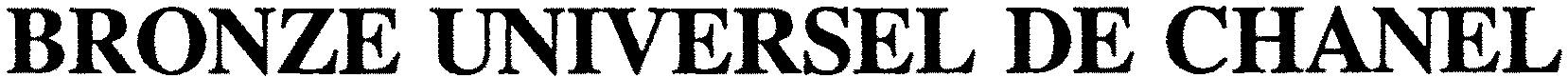 BRONZE UNIVERSEL DE CHANEL