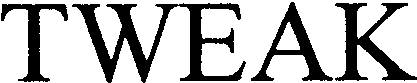 TWEAK