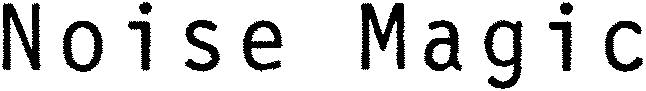 NOISE MAGIC