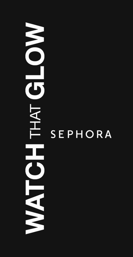 WATCH THAT GLOW SEPHORA