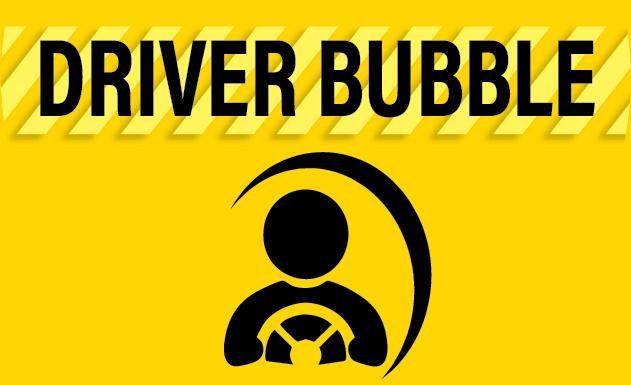 DRIVER BUBBLE