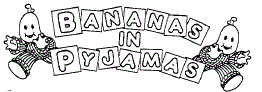 BANANAS IN PYJAMAS