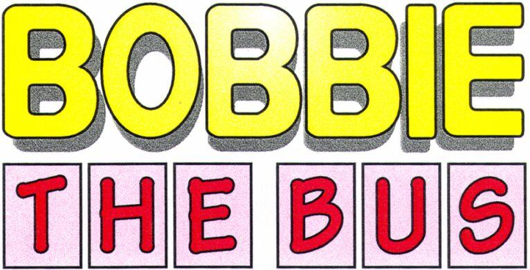 BOBBIE THE BUS ; BOBBIE THE BUS