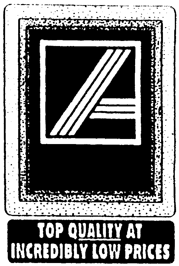 TOP QUALITY AT INCREDIBLY LOW PRICES