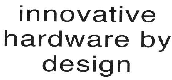 innovative hardware by design