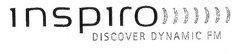 inspiro))))))) DISCOVER DYNAMIC FM