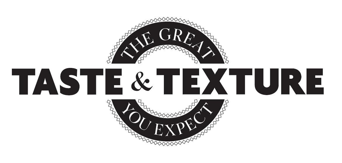 The Great Taste & Texture You Expect