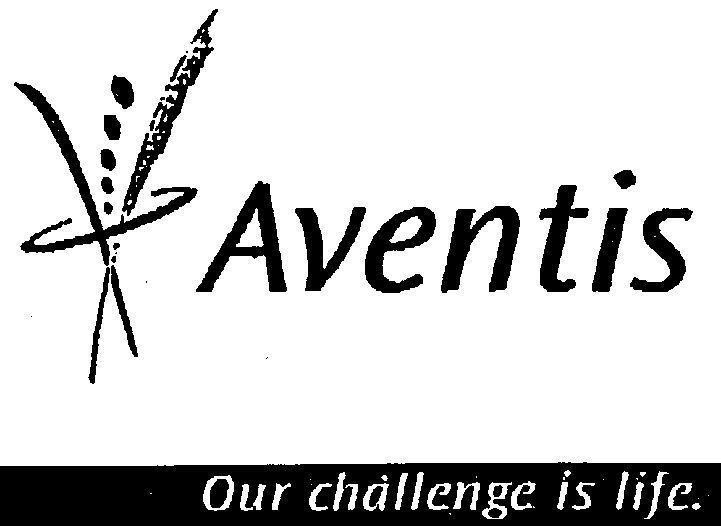 AVENTIS OUR CHALLENGE IS LIFE