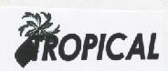 TROPICAL