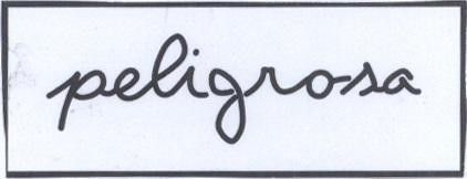 PELIGROSA
