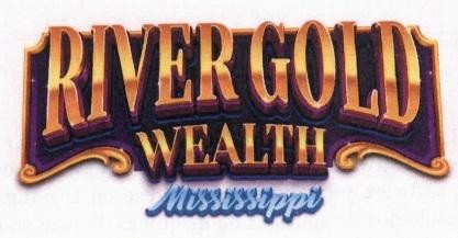 RIVER GOLD WEALTH MISSISSIPPI